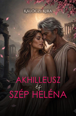 K�l�czi Kira - Akhilleusz �s Sz�p Hel�na
