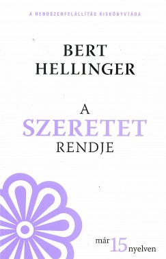Bert Hellinger - A szeretet rendje - A rendszerfelllts kisknyvtra