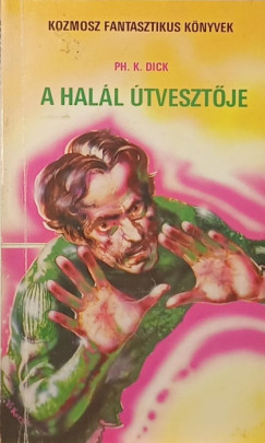 Philip K. Dick - A hal�l �tveszt�je