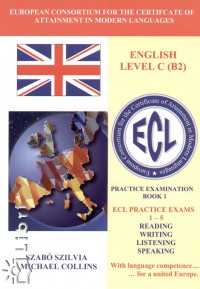 Michael G. Collins - Szab Szilvia - Ecl english level c (b2) practice exams 1-5