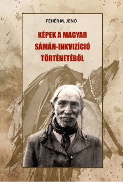Fehr M. Jen - Kpek a magyar smn-inkvizci trtnetbl