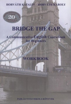 Horv�th K�roly - Horv�th Katalin - Bridge the Gap 1. - Workbook