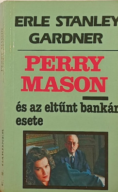 Erle Stanley Gardner - Perry Mason és az eltűnt bankár esete