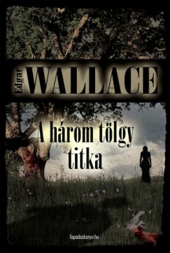 Wallace Edgar - Edgar Wallace - A hrom tlgy titka