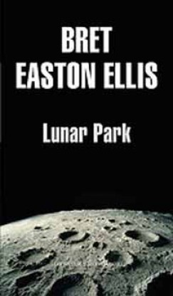 Bret Easton Ellis - LUNAR PARK