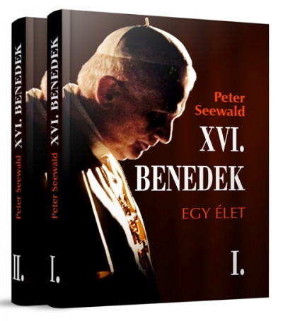 Peter Seewald - XVI. Benedek - Egy élet - I-II.
