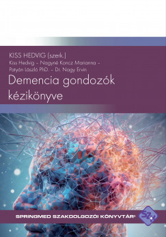 Kiss Hedvig   (Szerk.) - Demencia gondozók kézikönyve