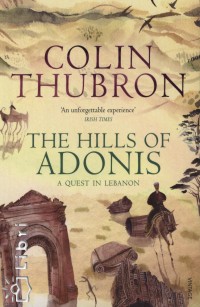 Colin Thubron - The Hills of the Adonis
