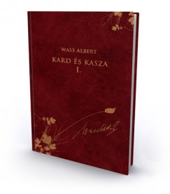 Wass Albert - Nagy Pl   (Szerk.) - Kard s Kasza I. rsz