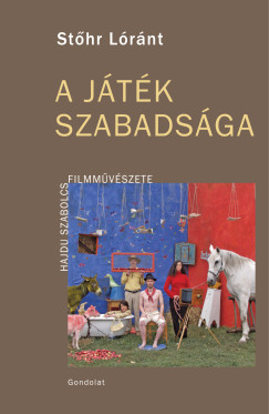 St�hr L�r�nt - A j�t�k szabads�ga