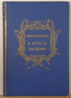 Fjodor Mihajlovics Dosztojevszkij - A kétéltű Goljadkin
