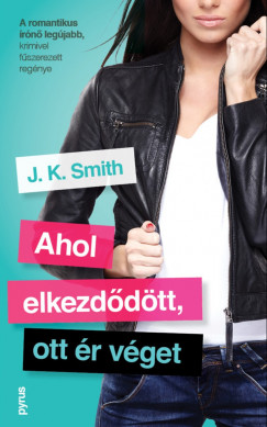 J. K. Smith - Ahol elkezddtt, ott r vget