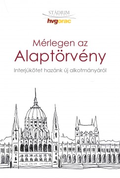 Molnr Benedek   (Szerk.) - Nmeth Mrton   (Szerk.) - Tth Pter   (Szerk.) - Mrlegen az Alaptrvny