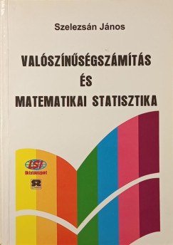 Szelezs�n J�nos - Val�sz�n�s�gsz�m�t�s �s matematikai statisztika
