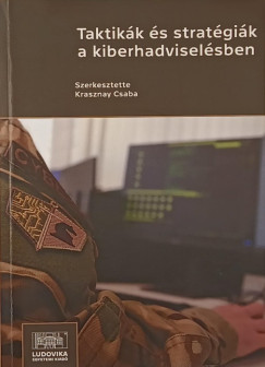 Krasznay Csaba   (Szerk.) - Taktikk s stratgik a kiberhadviselsben
