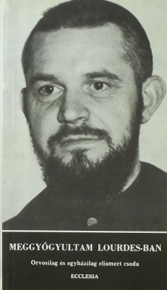 Ida Lüthold-Minder - Meggyógyultam Lourdes-ban