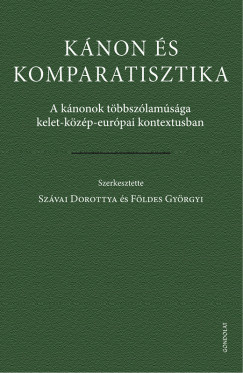 Földes Györgyi   (Szerk.) - Szávai Dorottya   (Szerk.) - Kánon és komparatisztika