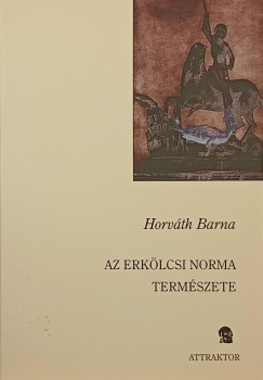 Horvth Barna - Az erklcsi norma termszete