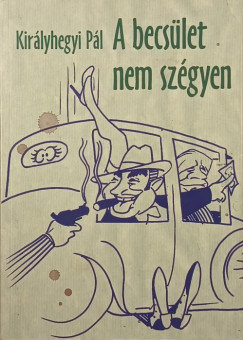 Kir�lyhegyi P�l - A becs�let nem sz�gyen