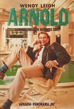 Wendy Leigh - Arnold Schwarzenegger regnyes lete