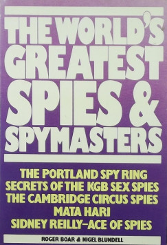 Nigel Blundell - Roger Boar - The World's Greatest Spies and Spymasters