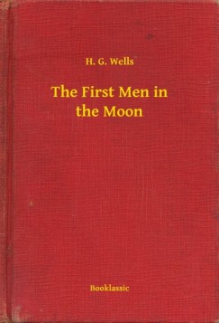 H. G. Wells - The First Men in the Moon