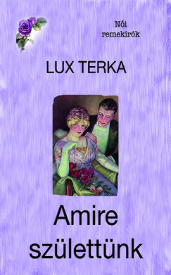 Lux Terka - Amire szlettnk