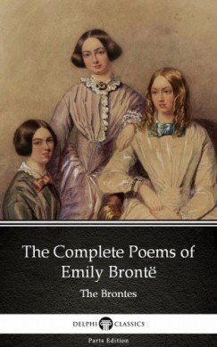 Emily Bront - The Complete Poems of Emily Bront (Illustrated)