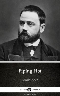 �mile Zola - Piping Hot by Emile Zola (Illustrated)
