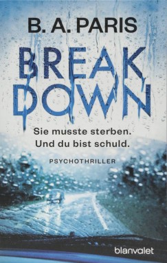 B. A. Paris - Breakdown - Sie musste sterben. Und du bist schuld.