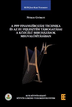 Nyikos Gyrgyi - A PPP finanszrozsi technika s az EU fejlesztsi tmogatsai a kzcl beruhzsok megvalstsban