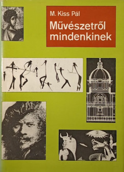 M. Kiss Pl - Mvszetek mindenkinek