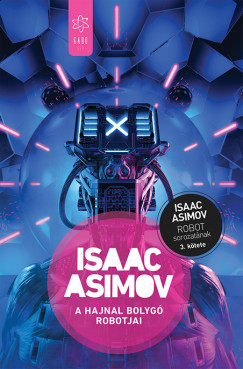 Isaac Asimov - A Hajnal bolyg robotjai