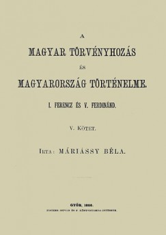 Mrissy Bla - A magyar trvnyhozs s magyarorszg trtneleme - V. ktet