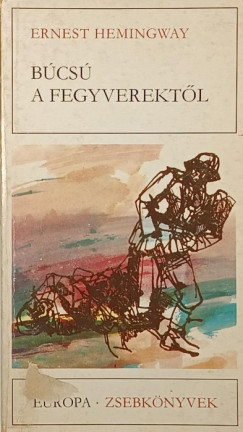 Ernest Hemingway - Bcs a fegyverektl