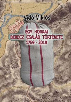 Mikls Vid - Egy horkai Berecz csald trtnete 1759-2018