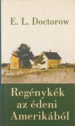 E. L. Doctorow - Reg�nyk�k az �deni Amerik�b�l