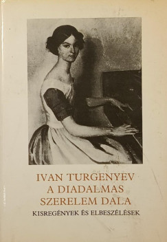 Ivan Szergejevics Turgenyev - A diadalmas szerelem dala