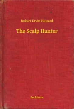 Robert Ervin Howard - The Scalp Hunter