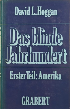 Prof. Dr. David Leslie Hoggan - Das blinde Jahrhundert