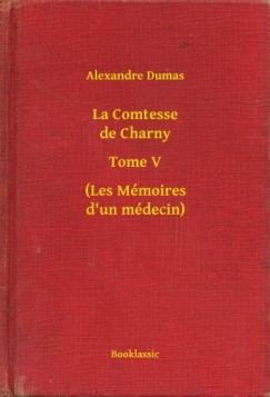 Alexandre Dumas - La Comtesse de Charny - Tome V - (Les Mmoires d un mdecin)