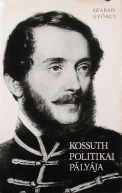 Szabad Gyrgy - Kossuth politikai plyja