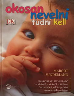 Margot Sunderland - Okosan nevelni tudni kell