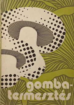Bal�zs S�ndor   (Szerk.) - Gombatermeszt�s