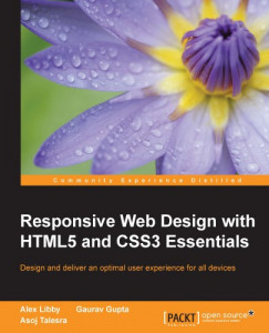 Asoj Talesra Alex Libby Gaurav Gupta - Responsive Web Design with HTML5 and CSS3 Essentials