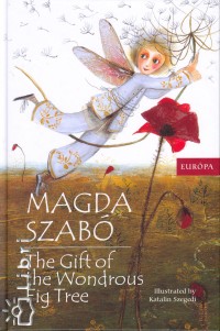 Szab Magda - The Gift of the Wondrous Fig Tree