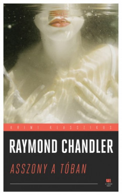 Raymond Chandler - Chandler Raymond - Asszony a tban