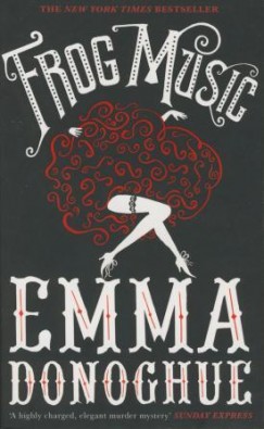 Emma Donoghue - Frog Music