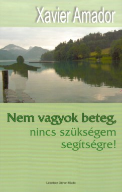 Xavier Amador - Nem vagyok beteg, nincs sz�ks�gem seg�ts�gre!