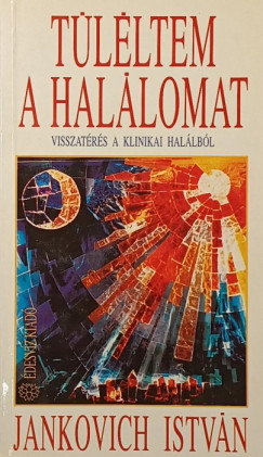 Jankovich Istv�n - T�l�ltem a hal�lomat